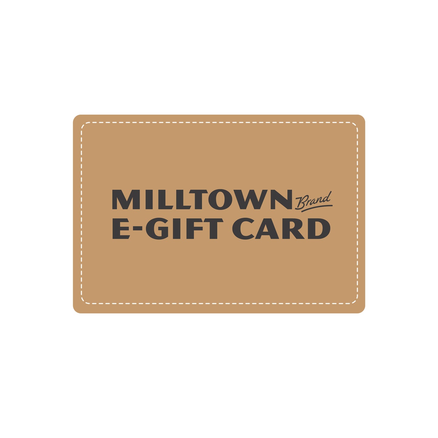 Milltown Brand E-Gift Card
