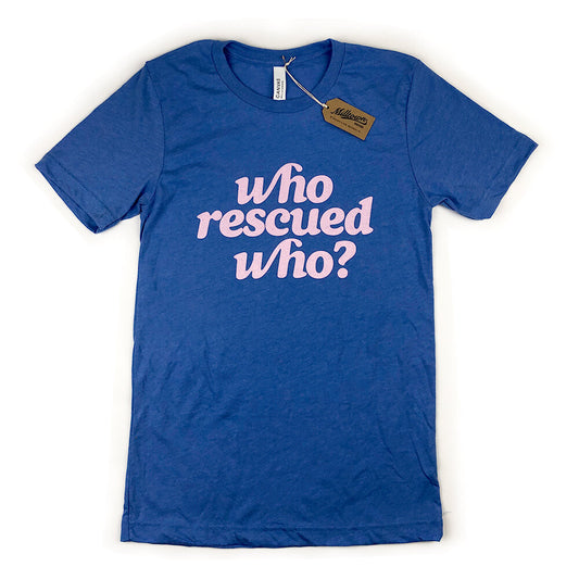 Who Resued Who? - Columbia Blue - T-shirts